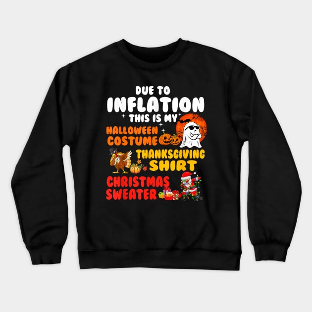 Due to Inflation This is My Halloween Thanksgiving Christmas Crewneck Sweatshirt by rhazi mode plagget